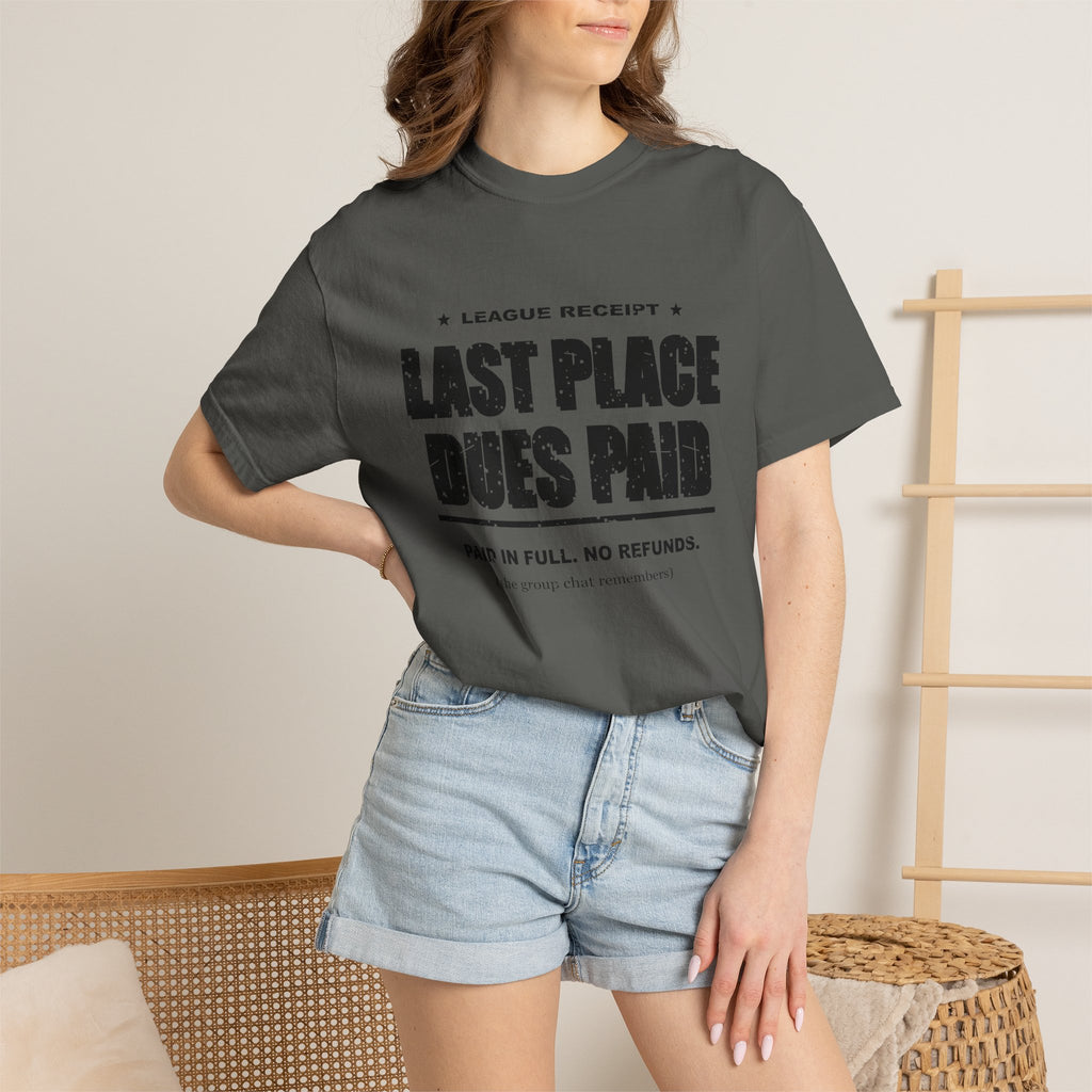 Last Place Dues Paid Heavyweight Garment-Dyed Tee