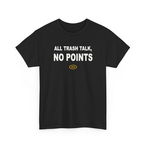 All Trash Talk, No Points T-Shirt