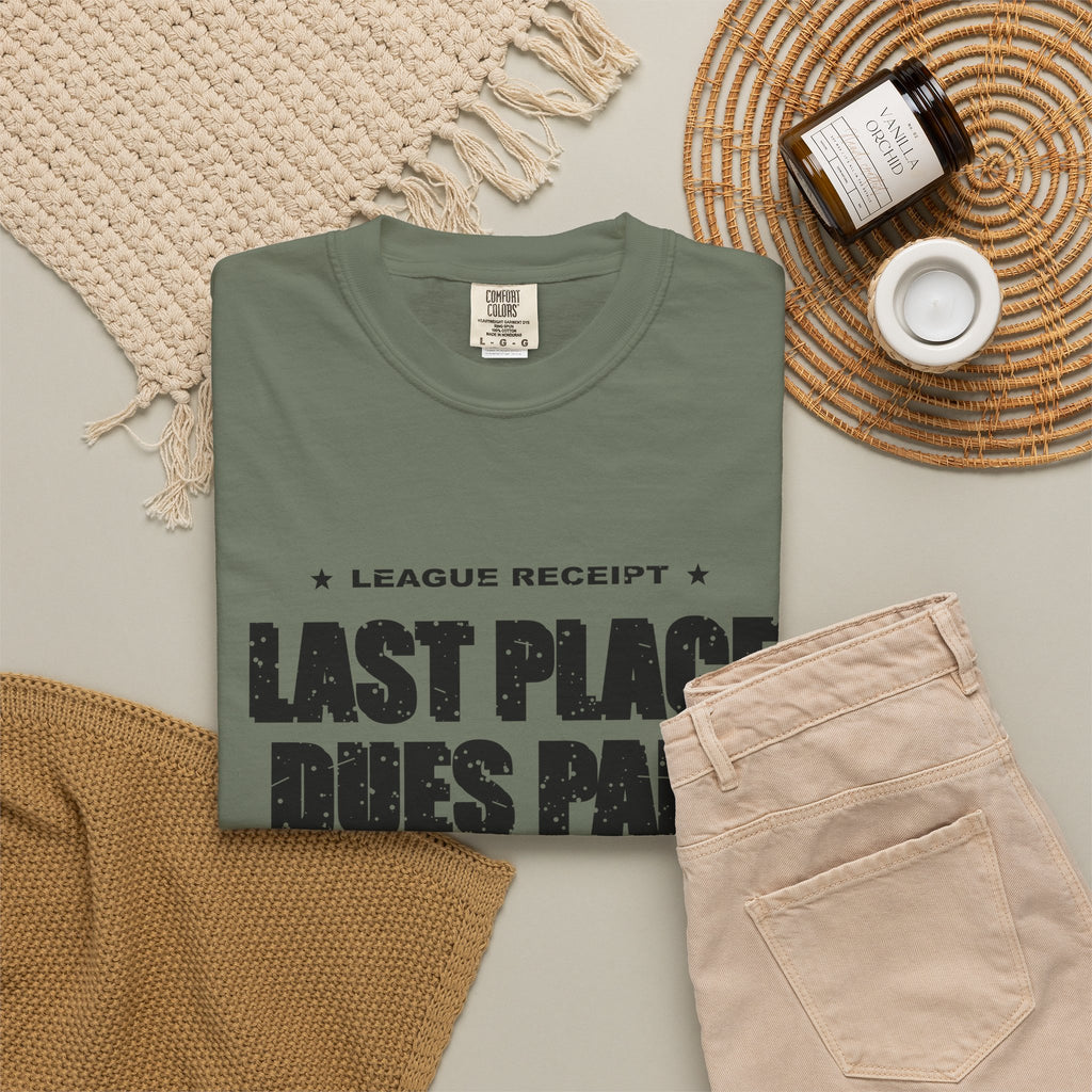 Last Place Dues Paid Heavyweight Garment-Dyed Tee