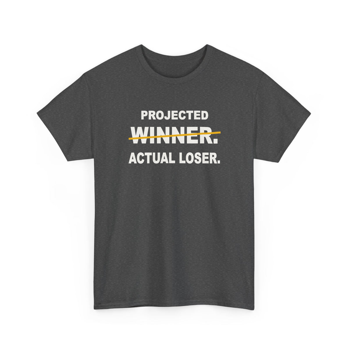 Projected Winner. Actual Loser. T-Shirt