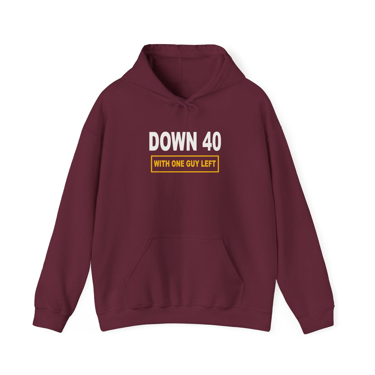 Down 40 With One Guy Left Hoodie