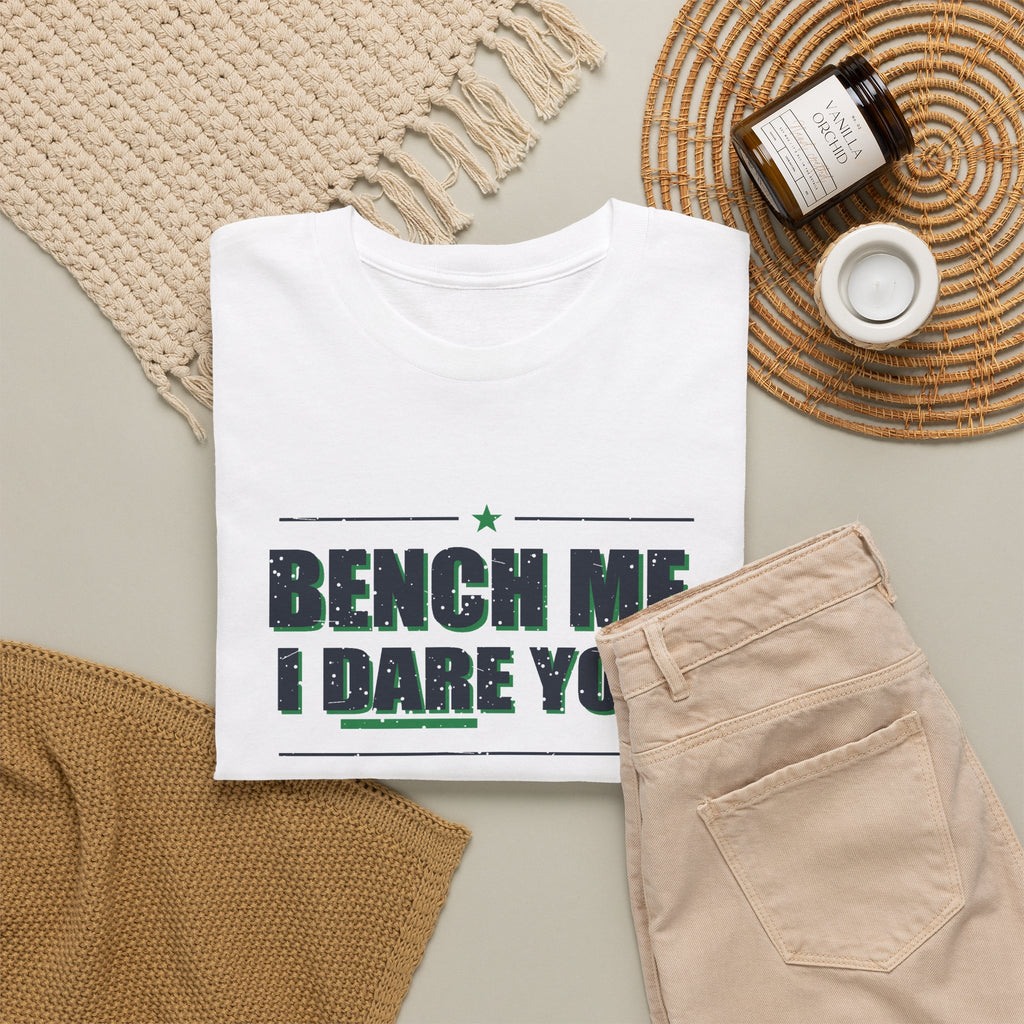Bench Me. I Dare You. T-Shirt