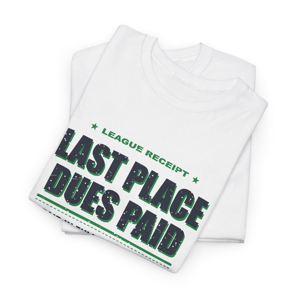 Last Place Dues Paid T-Shirt
