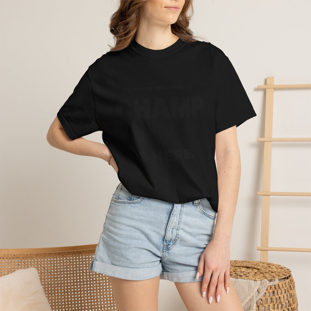 Bow Down. Champ Is Here. Heavyweight Garment-Dyed Tee
