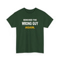 Benched The Wrong Guy Again T-Shirt