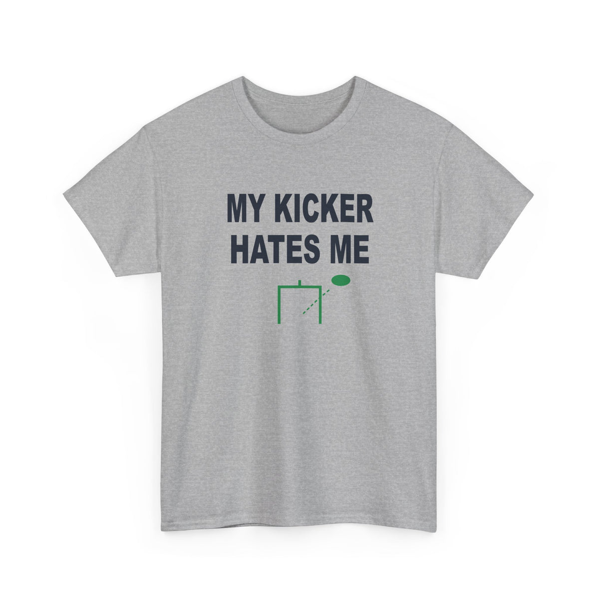 My Kicker Hates Me T-Shirt