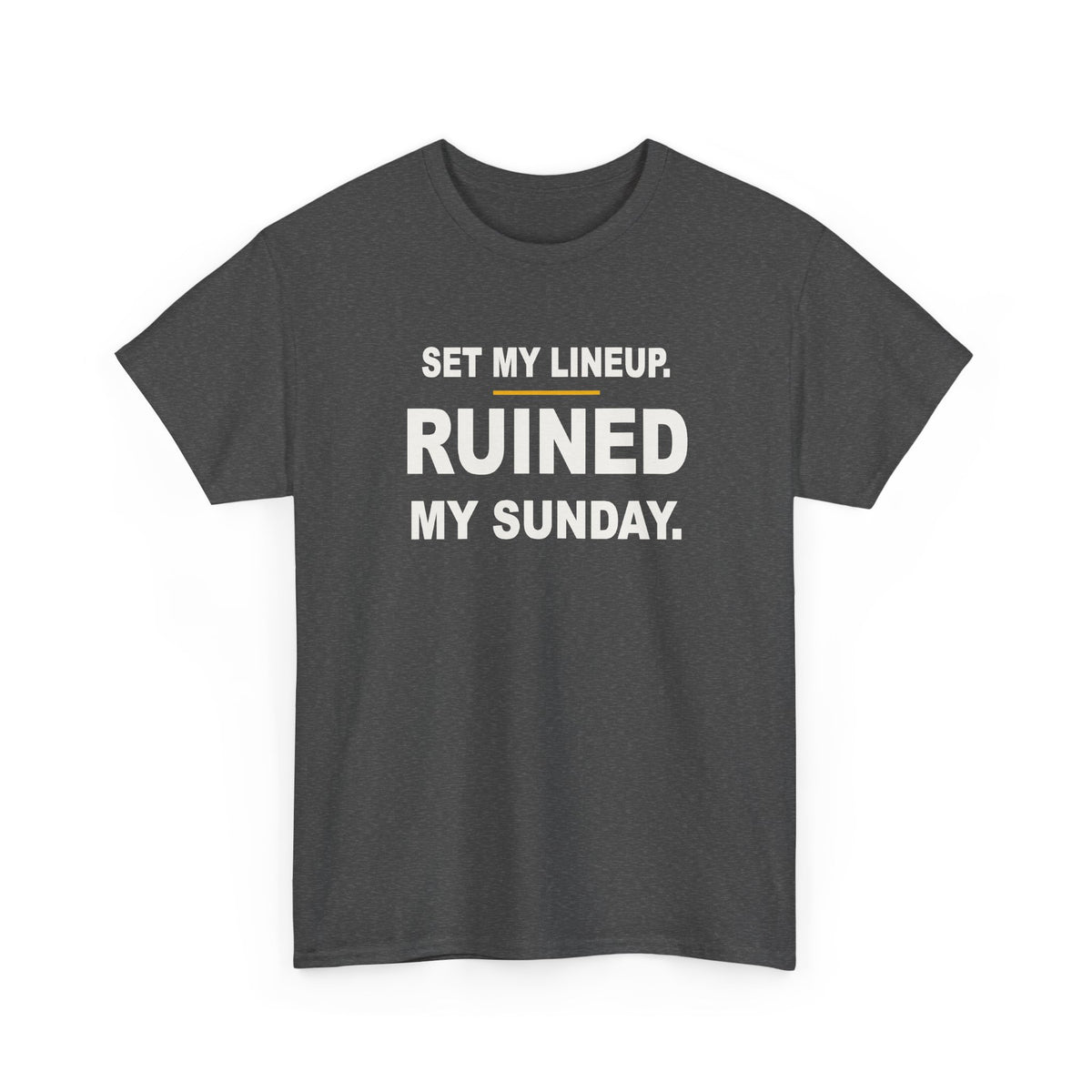 Set My Lineup. Ruined My Sunday. T-Shirt