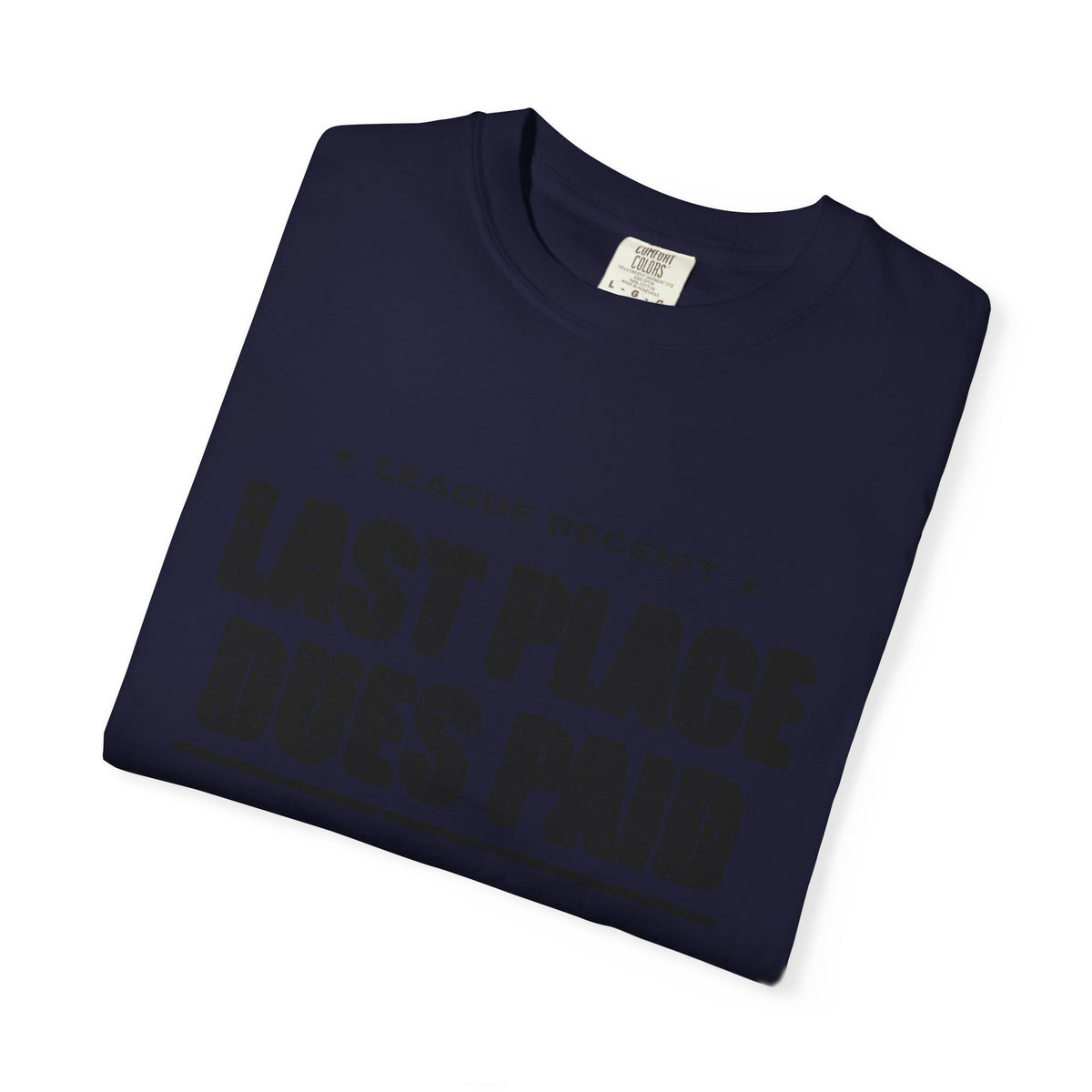 Last Place Dues Paid Heavyweight Garment-Dyed Tee