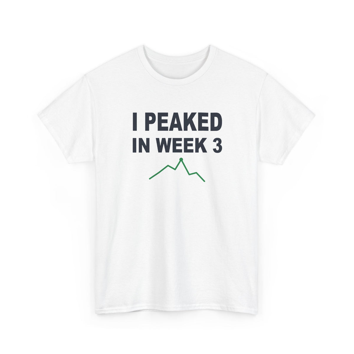 I Peaked In Week 3 T-Shirt