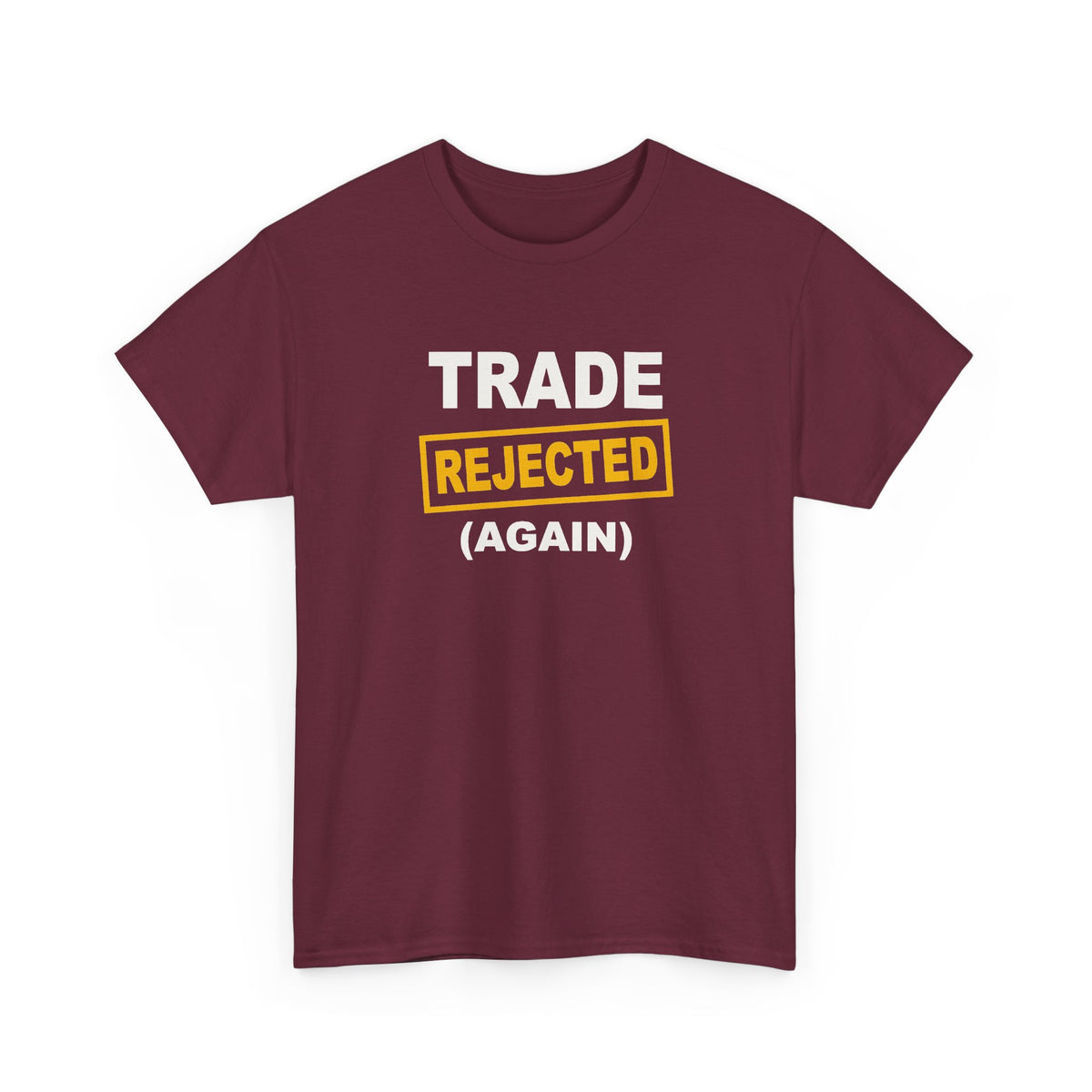 Trade Rejected Again T-Shirt