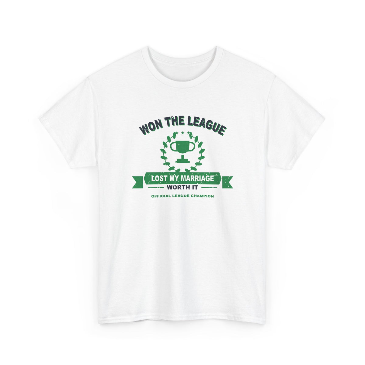 Won The League. Lost My Marriage. T-Shirt