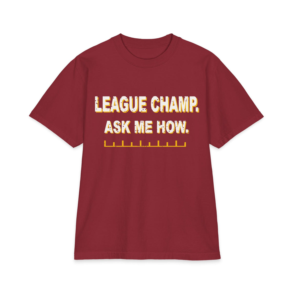 League Champ. Ask Me How. Max Heavyweight Oversized Tee