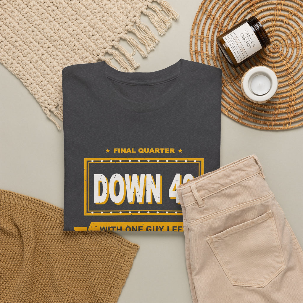 Down 40 With One Guy Left T-Shirt