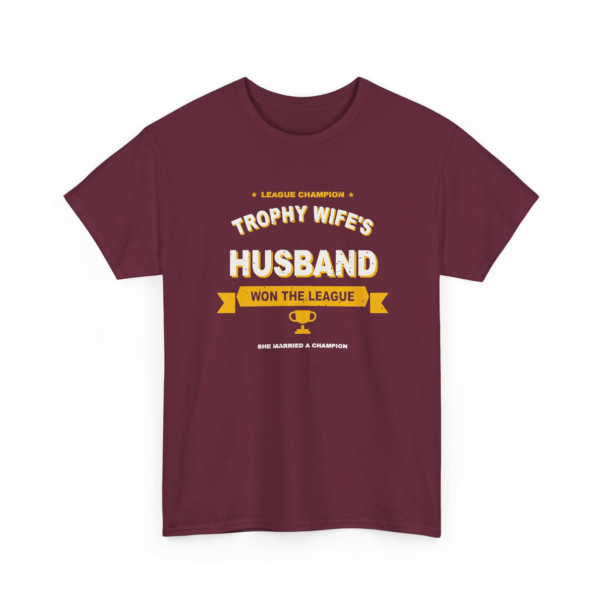 Trophy Wife's Husband Won The League T-Shirt
