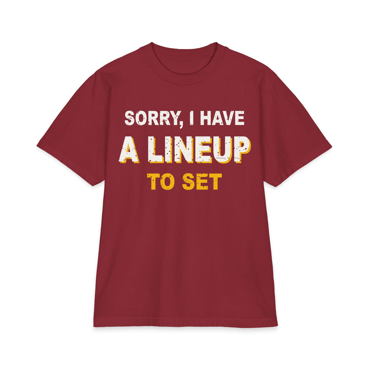 Sorry, I Have A Lineup To Set Max Heavyweight Oversized Tee