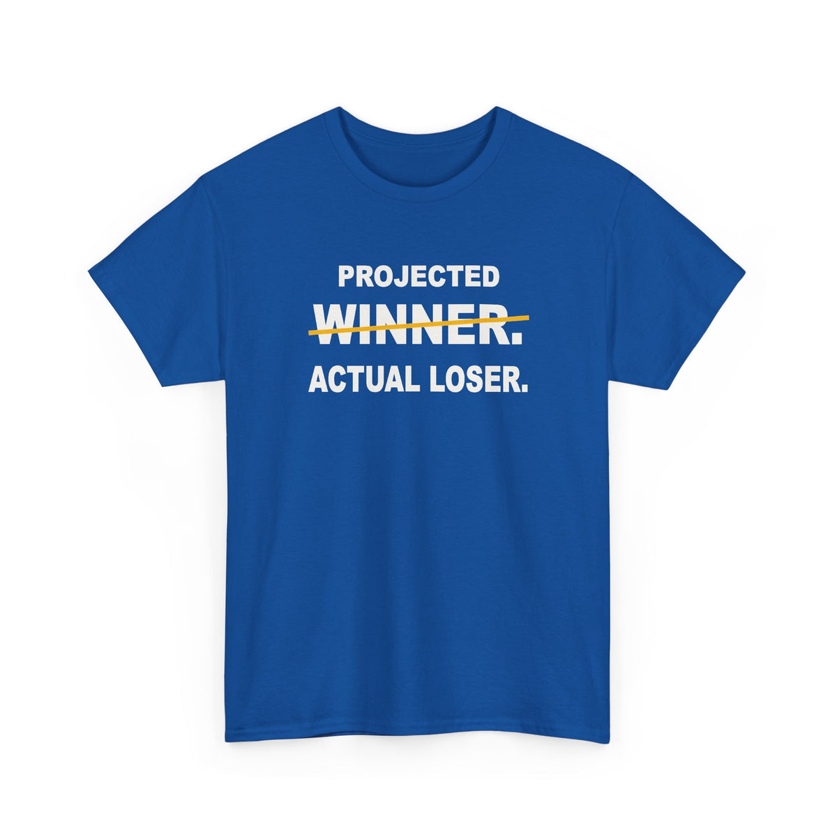 Projected Winner. Actual Loser. T-Shirt