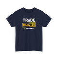 Trade Rejected Again T-Shirt