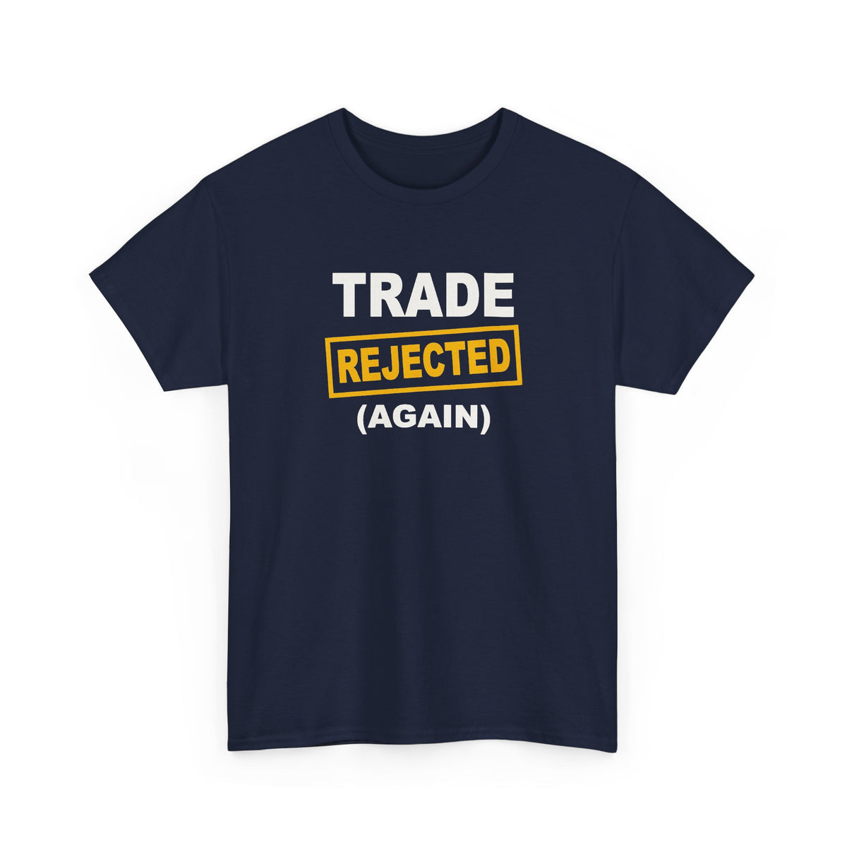 Trade Rejected Again T-Shirt