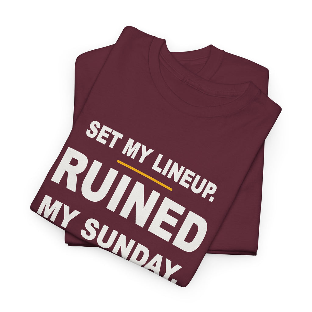Set My Lineup. Ruined My Sunday. T-Shirt
