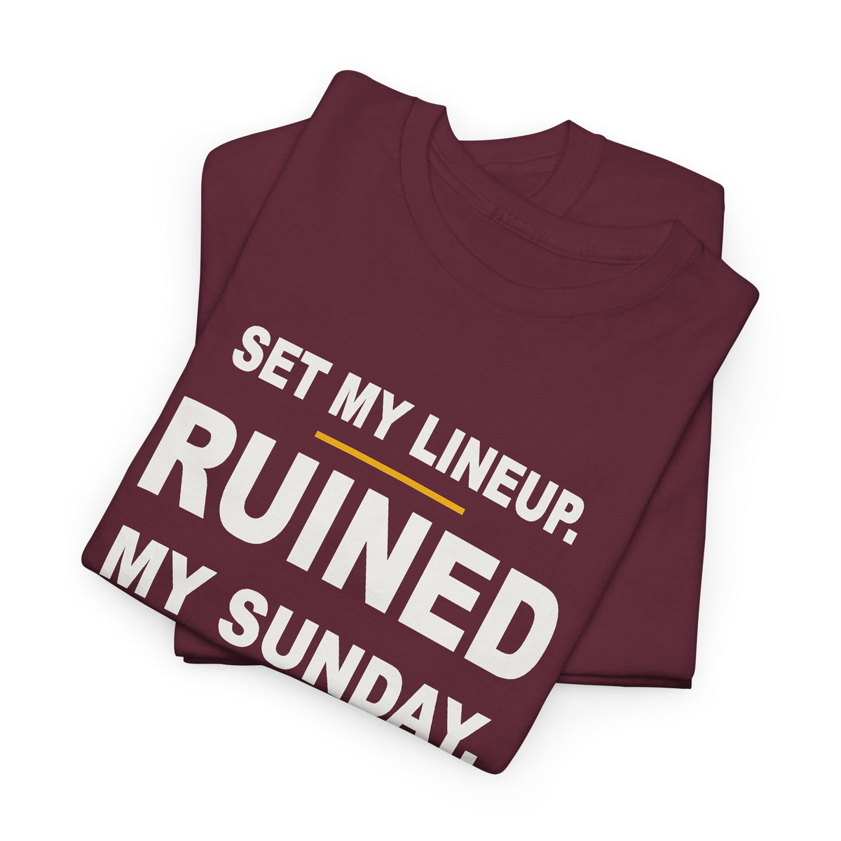 Set My Lineup. Ruined My Sunday. T-Shirt
