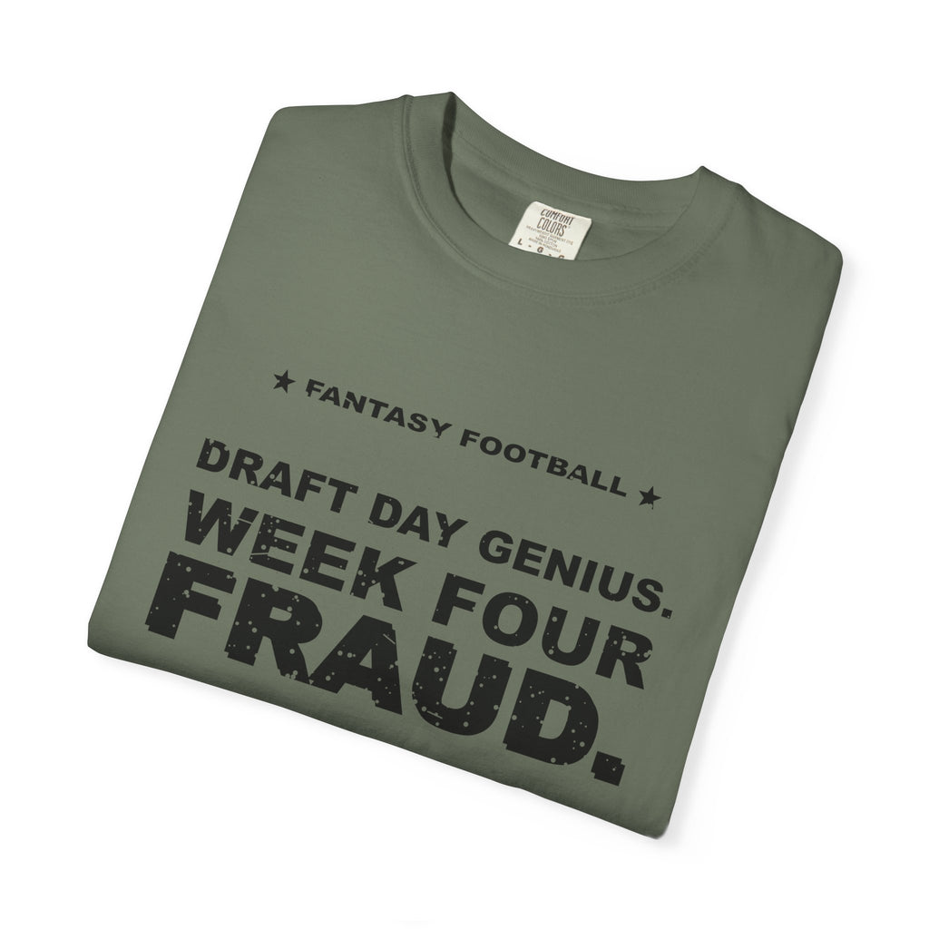 Draft Day Genius. Week Four Fraud. Heavyweight Garment-Dyed Tee