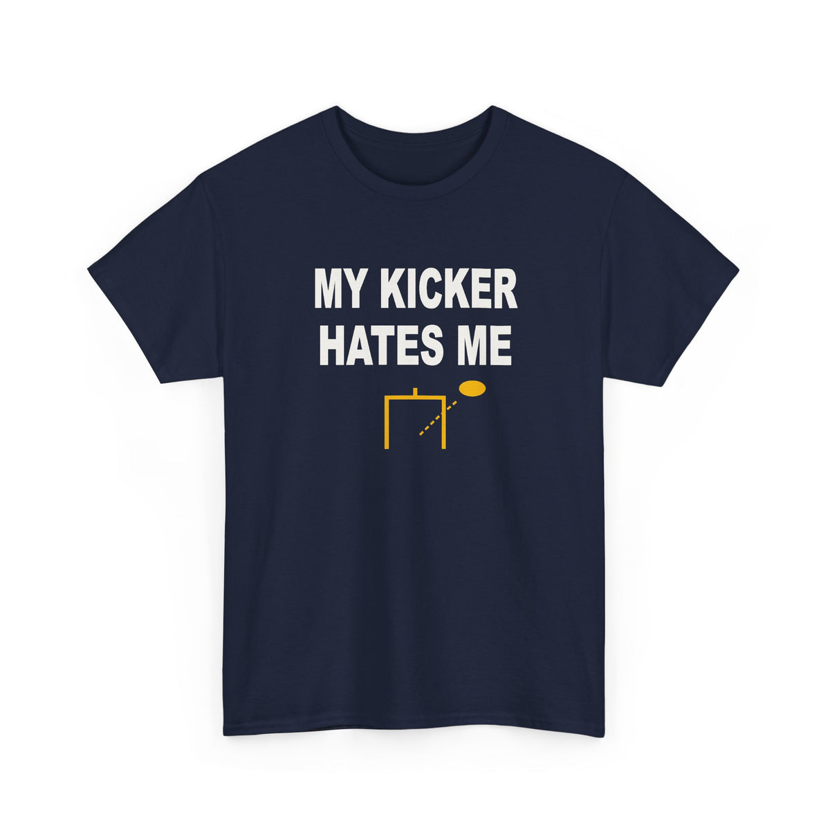 My Kicker Hates Me T-Shirt