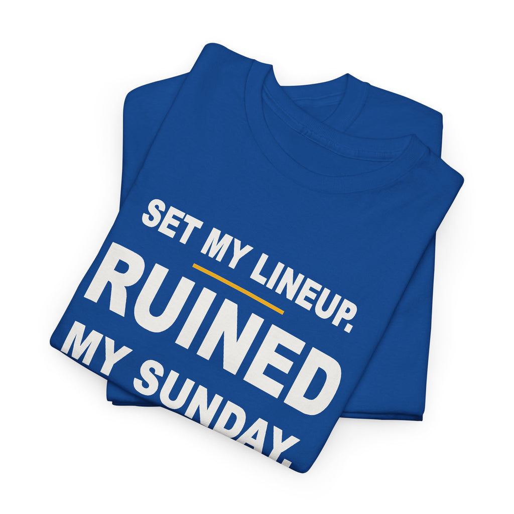 Set My Lineup. Ruined My Sunday. T-Shirt