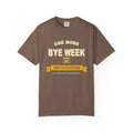 One More Bye Week And I'm Quitting Heavyweight Garment-Dyed Tee