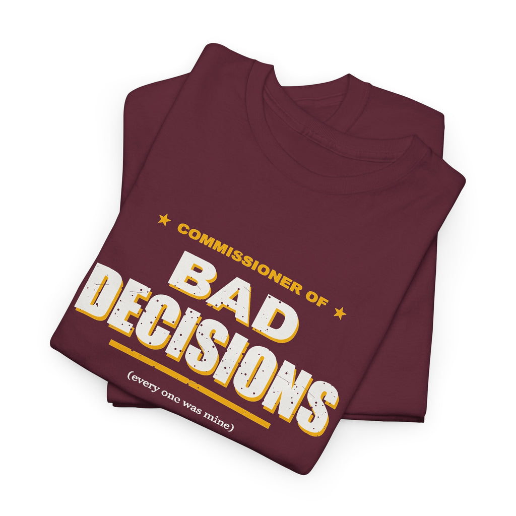 Commissioner Of Bad Decisions T-Shirt