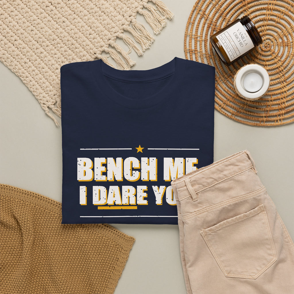 Bench Me. I Dare You. T-Shirt