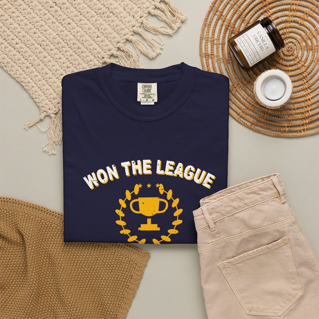 Won The League. Lost My Marriage. Heavyweight Garment-Dyed Tee