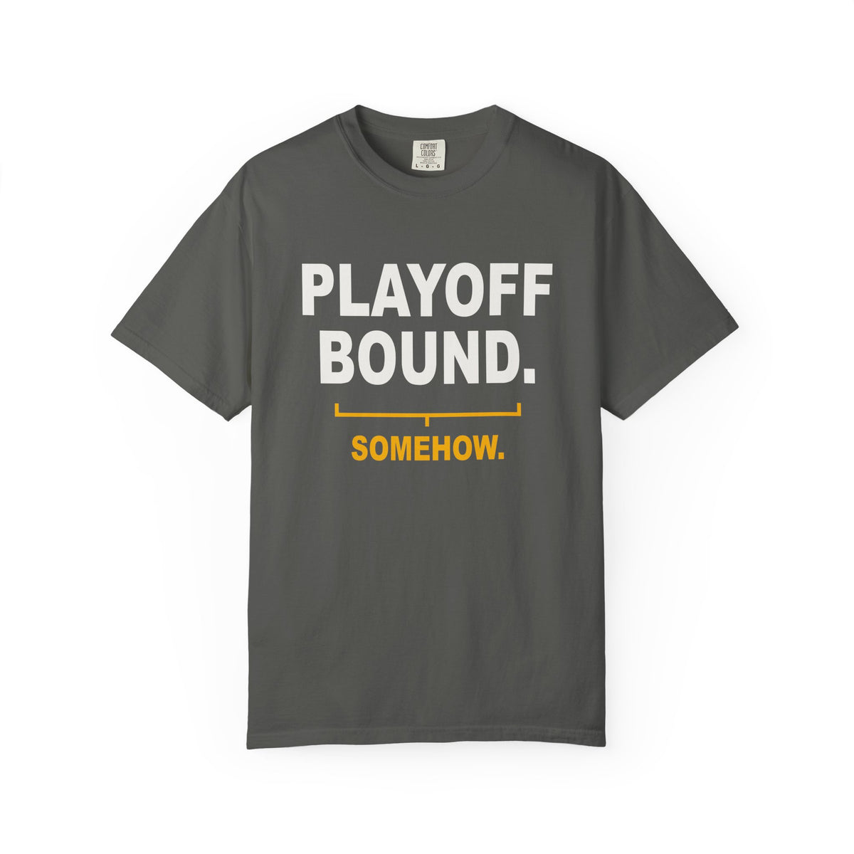 Playoff Bound. Somehow. Heavyweight Garment-Dyed Tee