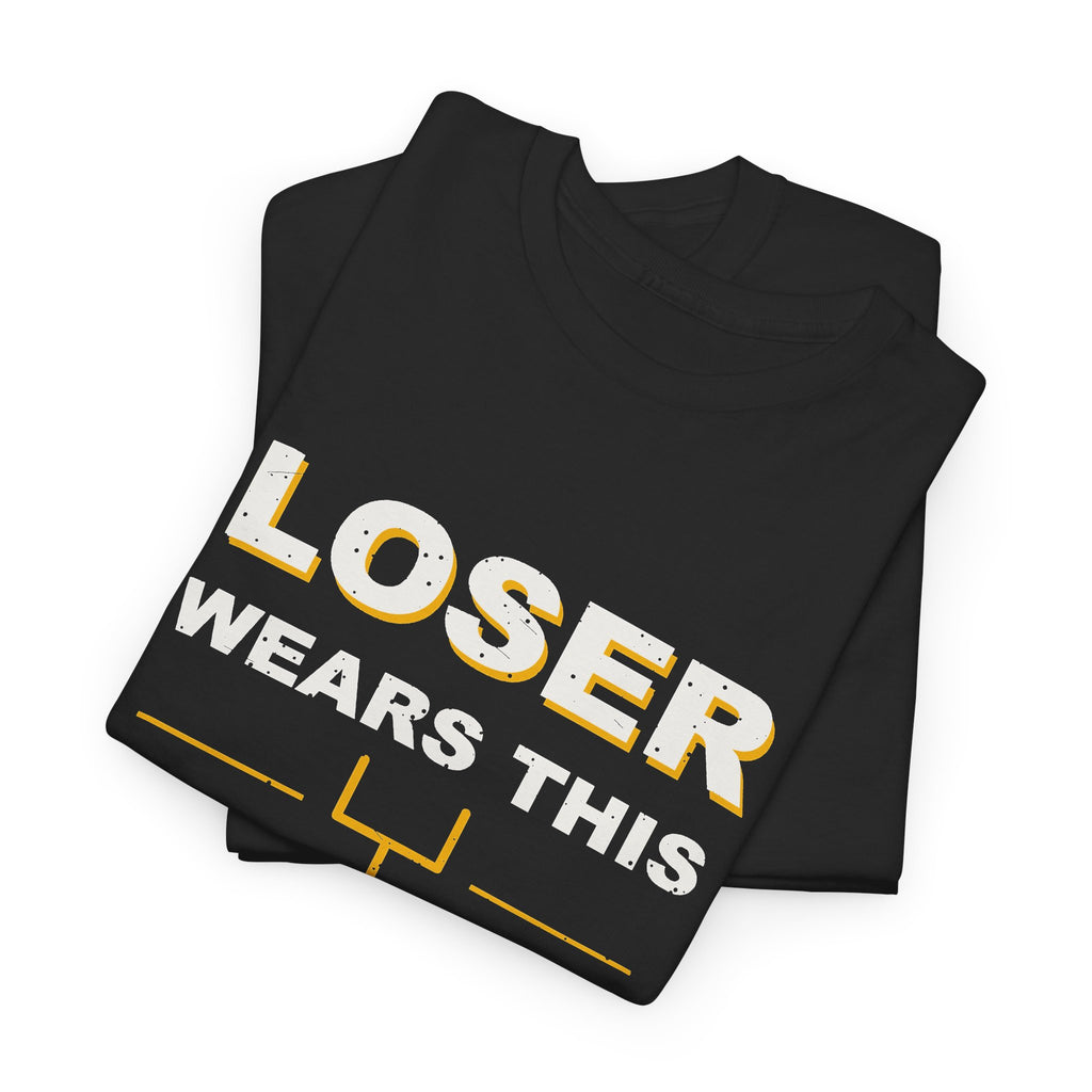 Loser Wears This Shirt T-Shirt