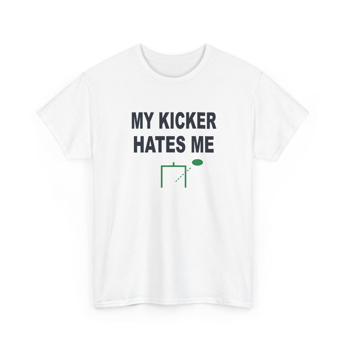 My Kicker Hates Me T-Shirt