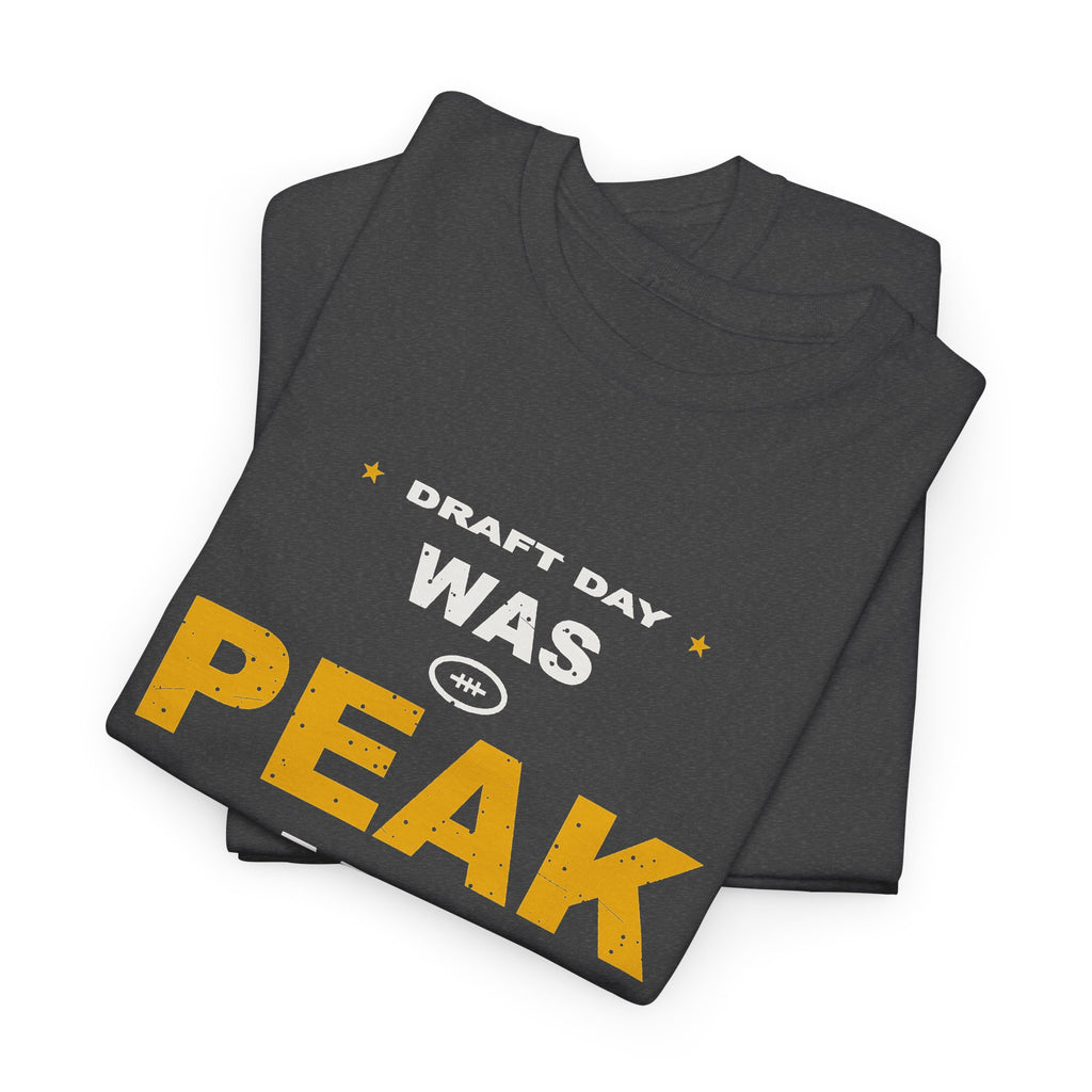 Draft Day Was Peak Me T-Shirt