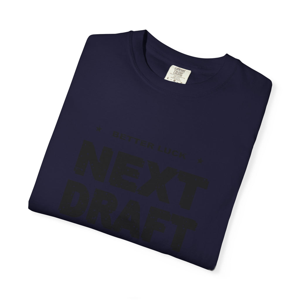 Better Luck Next Draft Heavyweight Garment-Dyed Tee