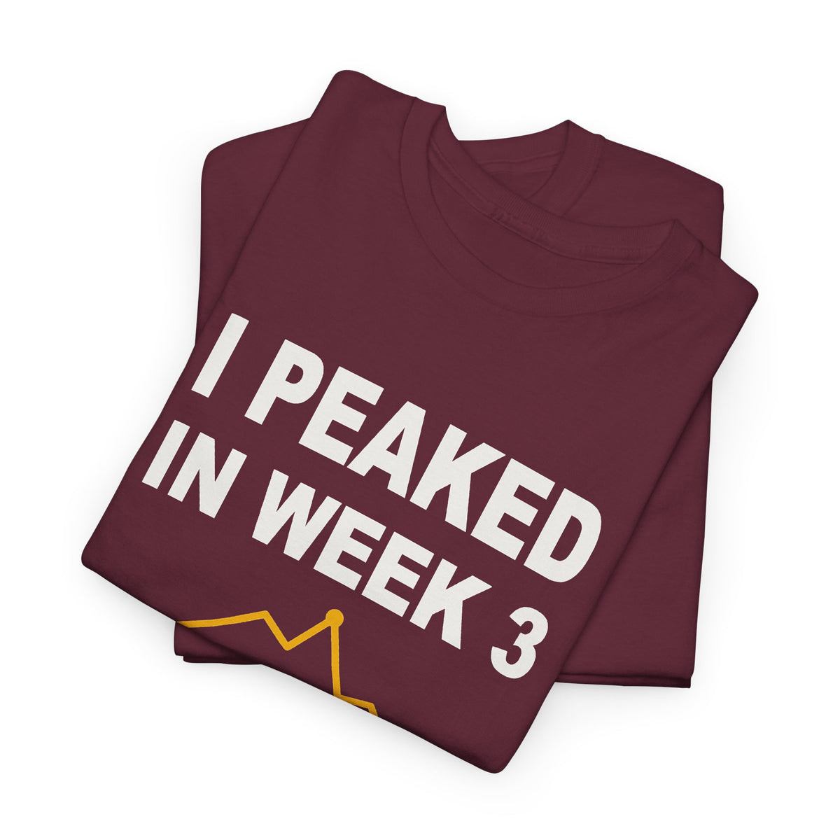 I Peaked In Week 3 T-Shirt