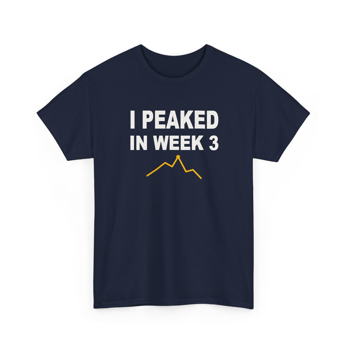 I Peaked In Week 3 T-Shirt