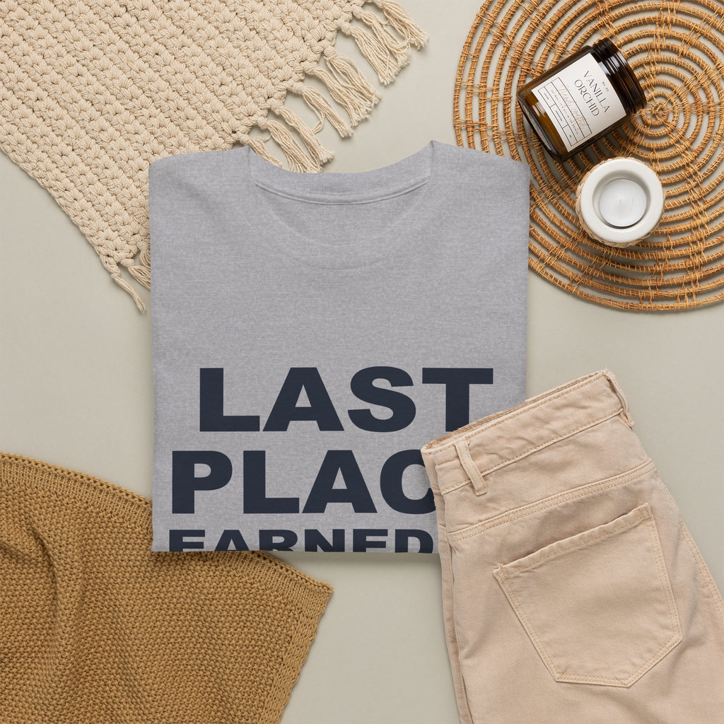 Last Place Earned It T-Shirt