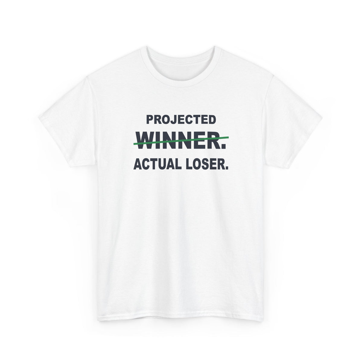 Projected Winner. Actual Loser. T-Shirt