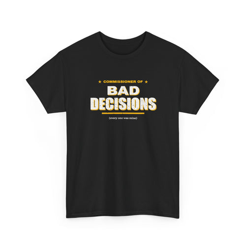 Commissioner Of Bad Decisions T-Shirt