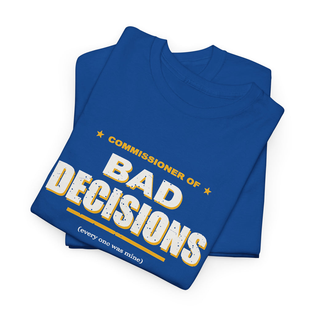 Commissioner Of Bad Decisions T-Shirt