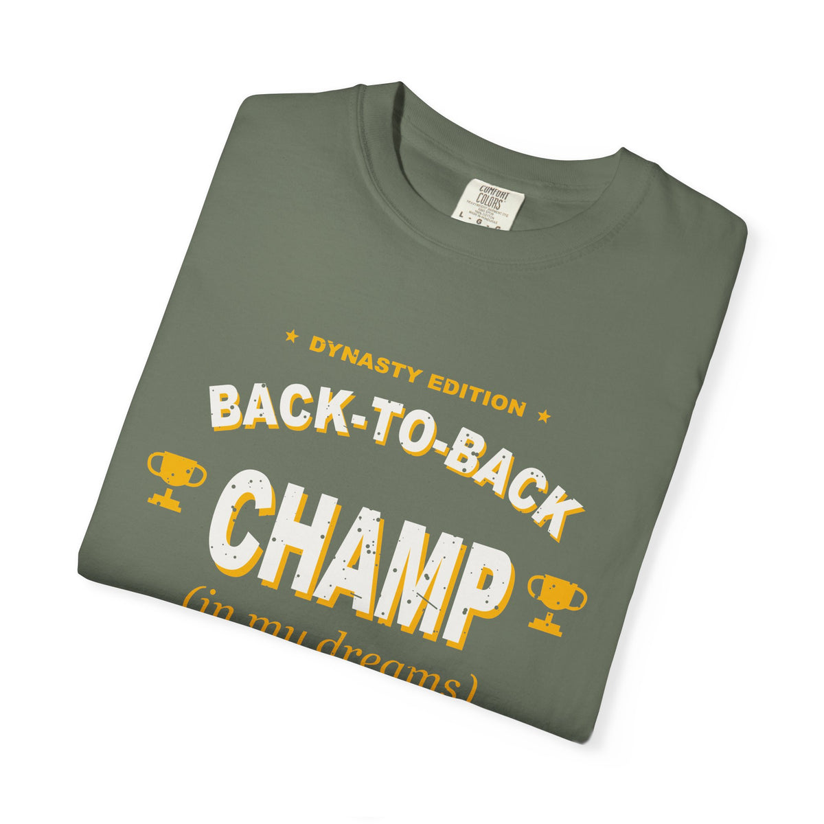 Back-To-Back Champ (In My Dreams) Heavyweight Garment-Dyed Tee