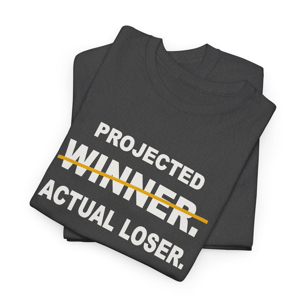 Projected Winner. Actual Loser. T-Shirt