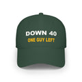 Down 40 With One Guy Left Embroidered Hat