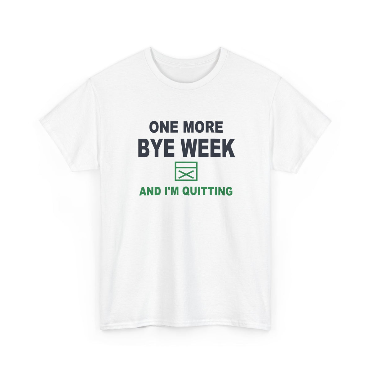 One More Bye Week And I'm Quitting T-Shirt