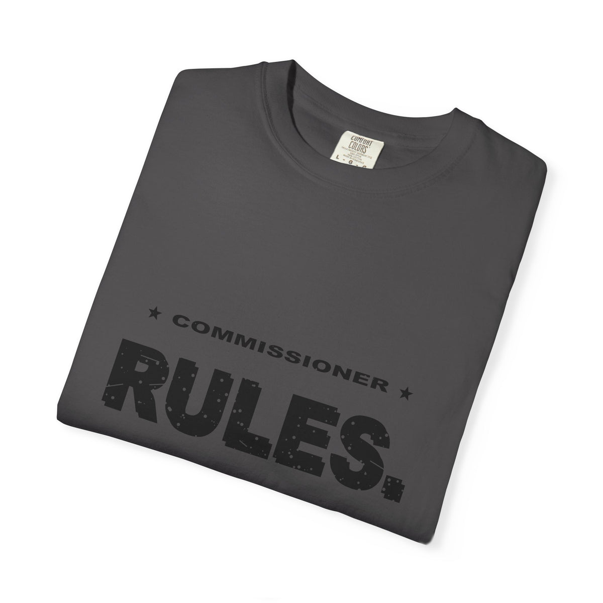 Commissioner Rules. Sit Down. Heavyweight Garment-Dyed Tee