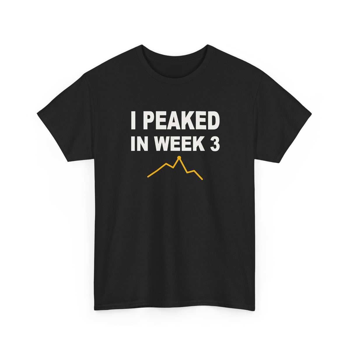 I Peaked In Week 3 T-Shirt