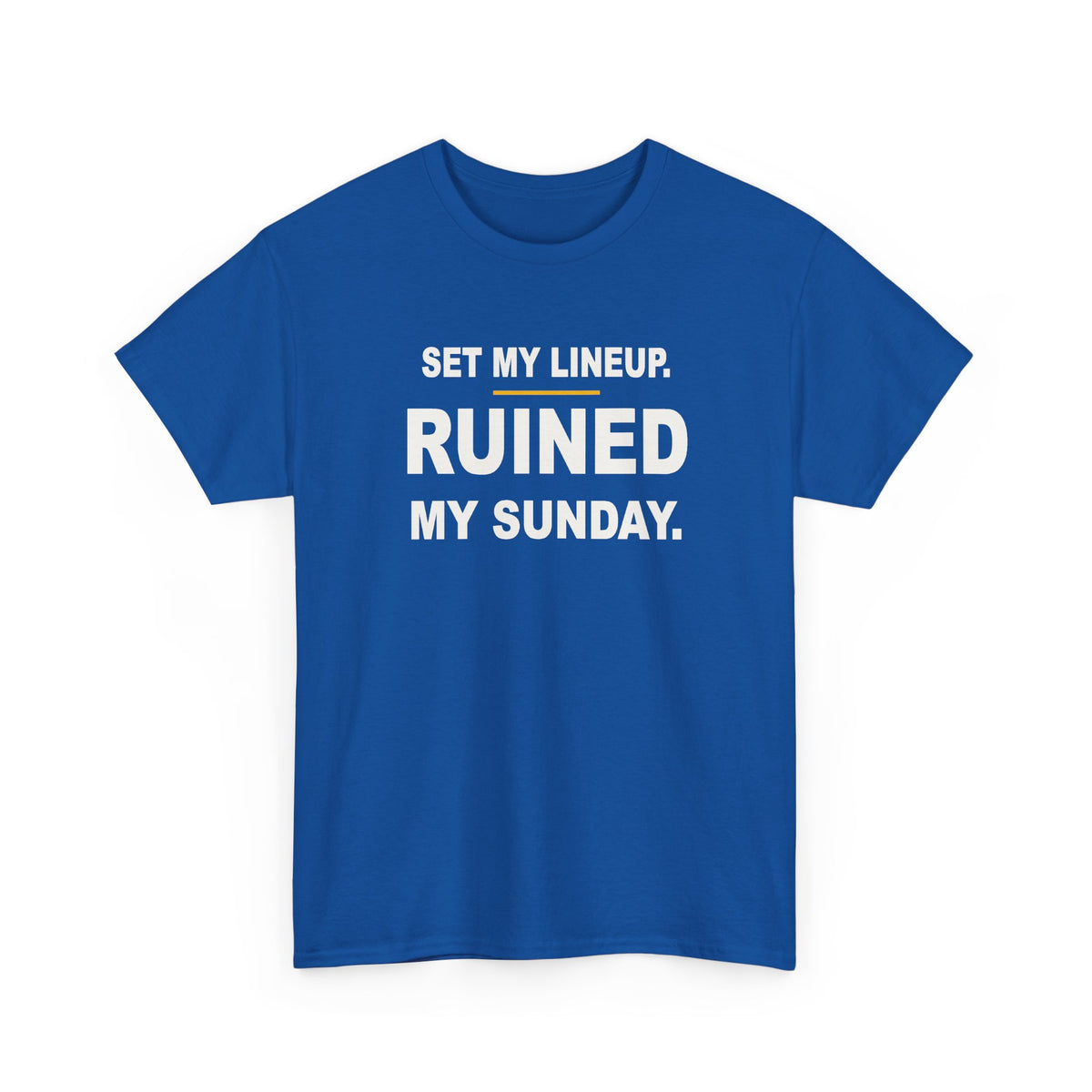 Set My Lineup. Ruined My Sunday. T-Shirt