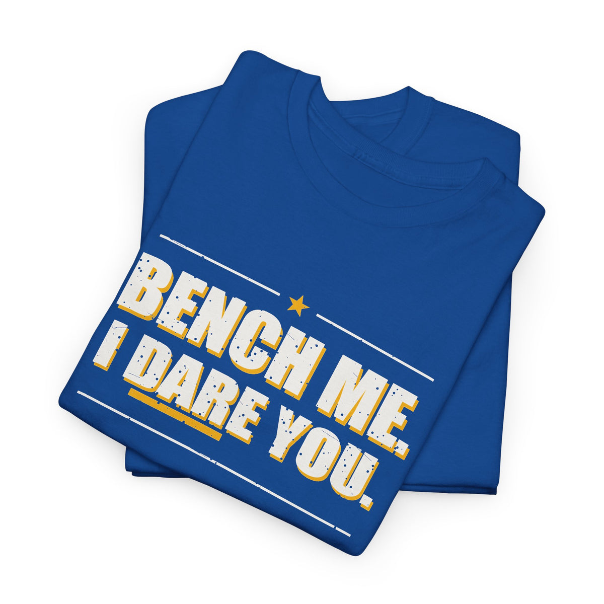 Bench Me. I Dare You. T-Shirt